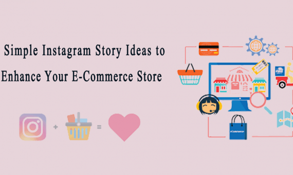 6 Simple Instagram Story Ideas to Enhance Your E-Commerce Store