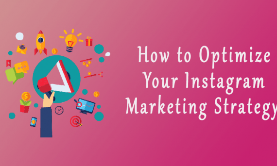 How to Optimize Your Instagram Marketing Strategy